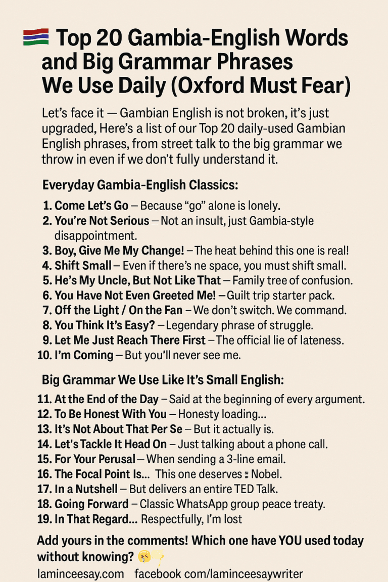 Lamin Ceesay blog Explore 20 iconic Gambia-English words and big grammar phrases we use daily — funny, relatable, and proudly Gambian.